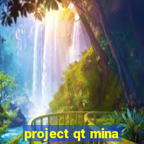 project qt mina